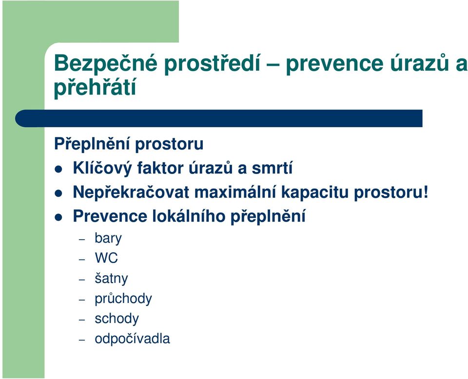 Nepřekračovat maximální kapacitu prostoru!