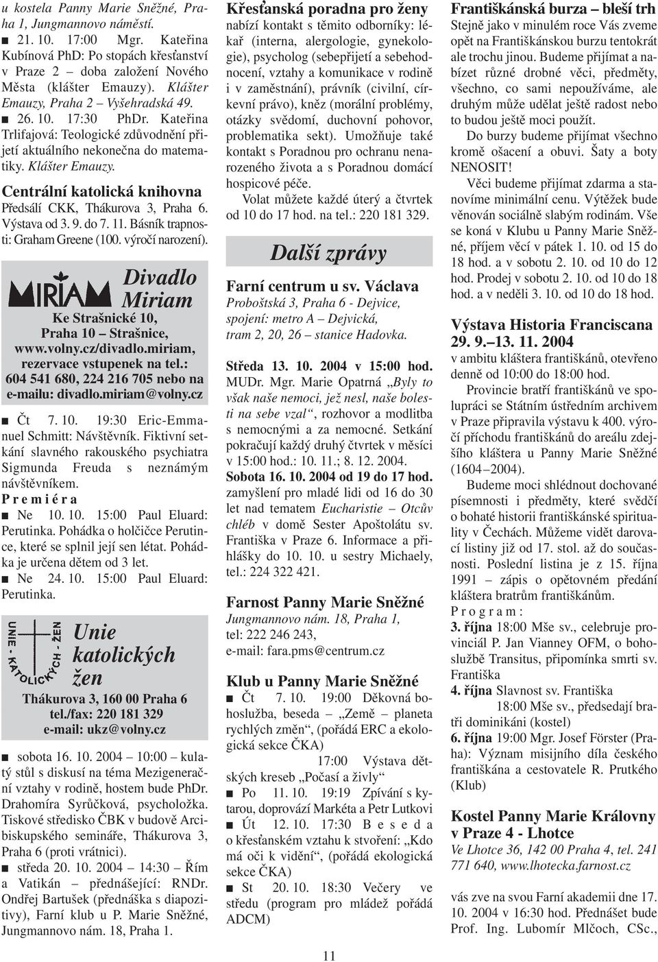 Centrální katolická knihovna Předsálí CKK, Thákurova 3, Praha 6. Výstava od 3. 9. do 7. 11. Básník trapnosti: Graham Greene (100. výročí narození).
