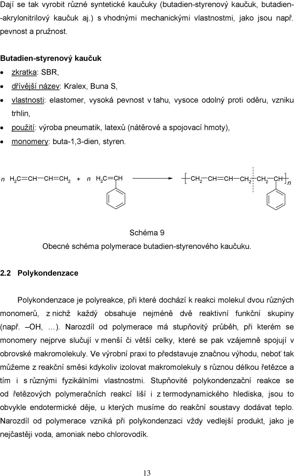 spojovací hmoty), moomery: buta-1,3-die, styre. H 2 