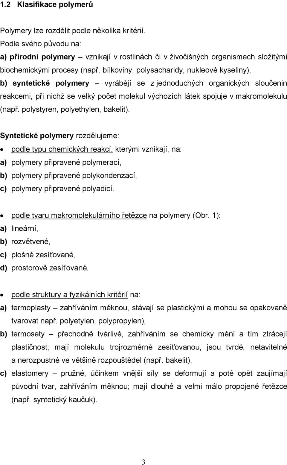 polystyre, polyethyle, bakelit).