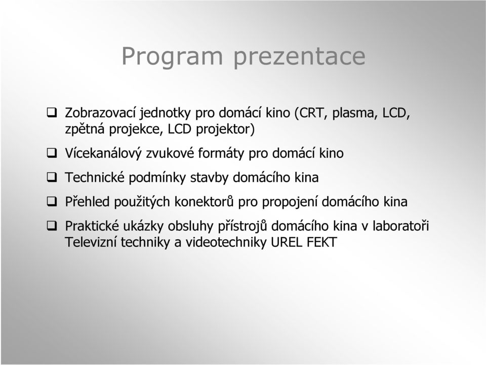 stavby domácího kina Přehled použitých konektorů pro propojení domácího kina Praktické