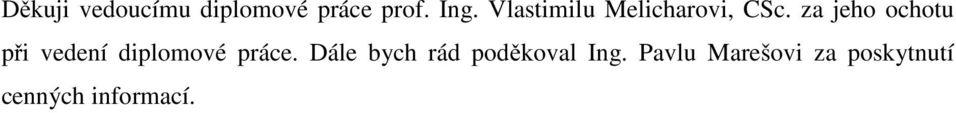 za jeho ochotu při vedení diplomové práce.