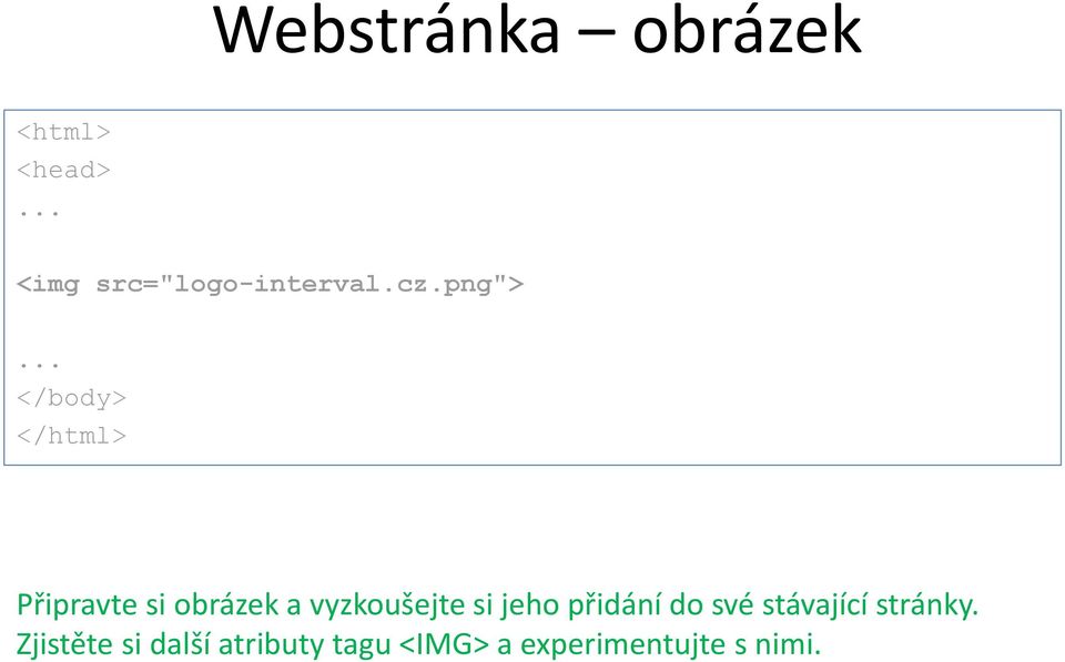 .. </body> </html> Připravte si obrázek a vyzkoušejte si