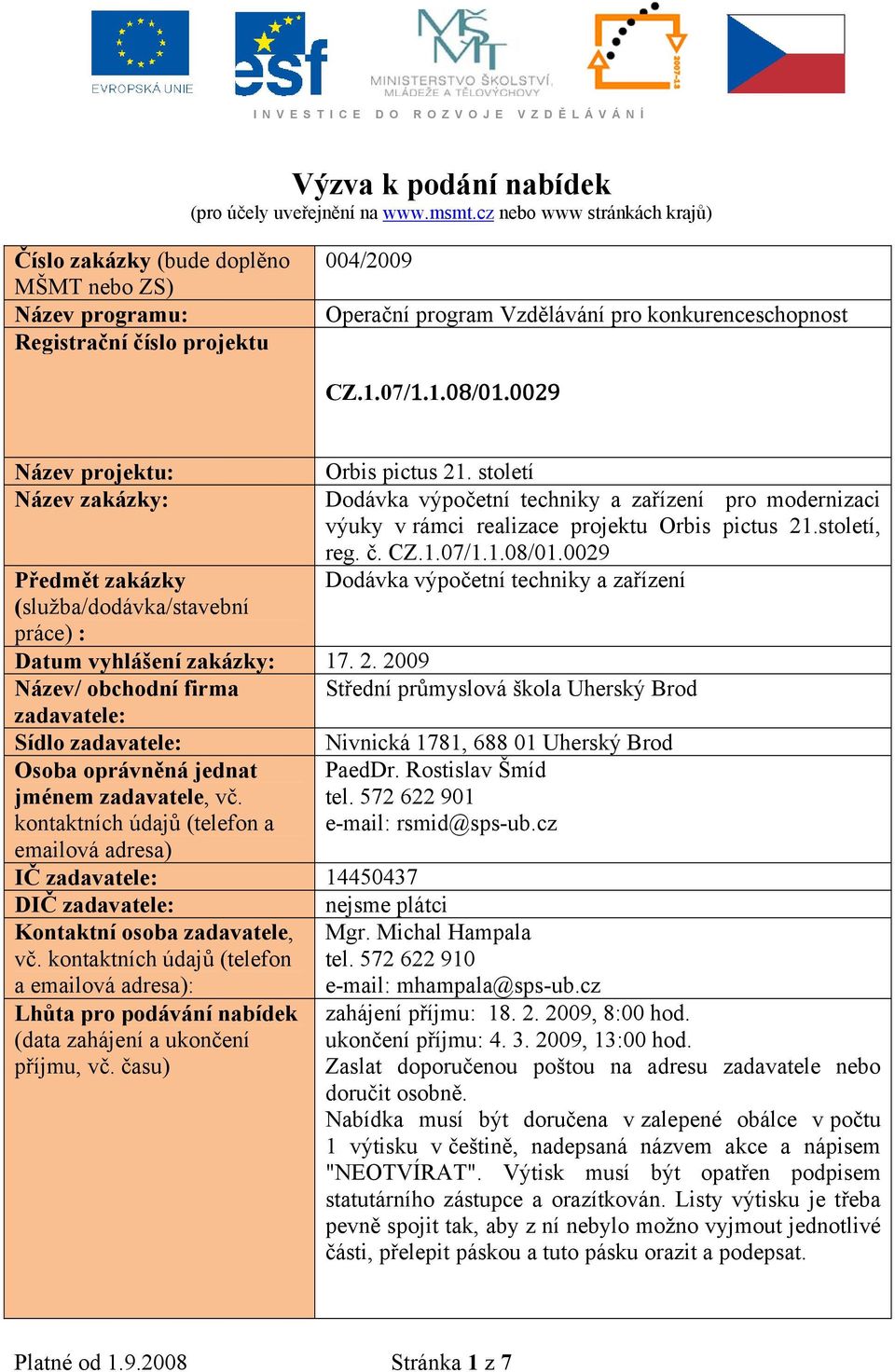 0029 Název projektu: Název zakázky: Předmět zakázky (služba/dodávka/stavební práce) : Orbis pictus 21.