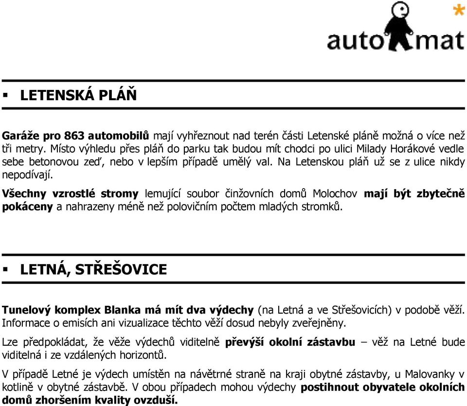 Všechny vzrostlé stromy lemující soubor činžovních domů Molochov mají být zbytečně pokáceny a nahrazeny méně než polovičním počtem mladých stromků.