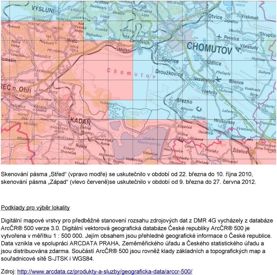 verze 3.0. Digitální vektorová geografická databáze České republiky ArcČR 500 je vytvořena v měřítku 1 : 500 000. Jejím obsahem jsou přehledné geografické informace o České republice.