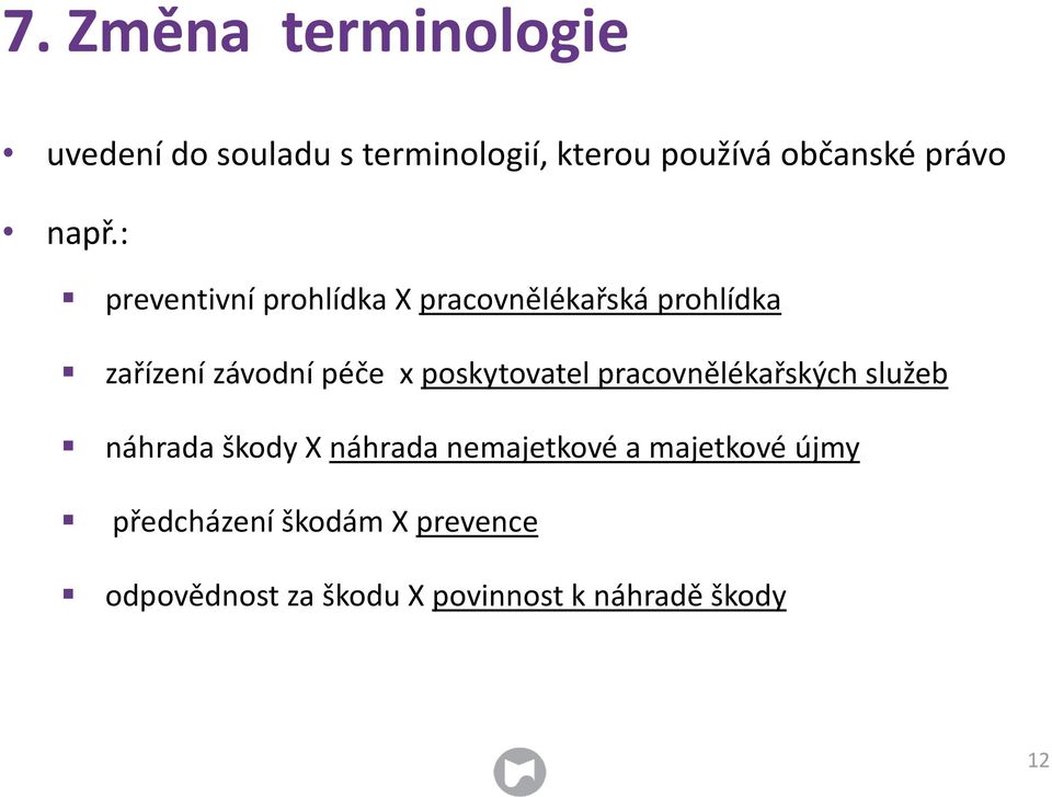 : preventivní prohlídka X pracovnělékařská prohlídka zařízení závodní péče x