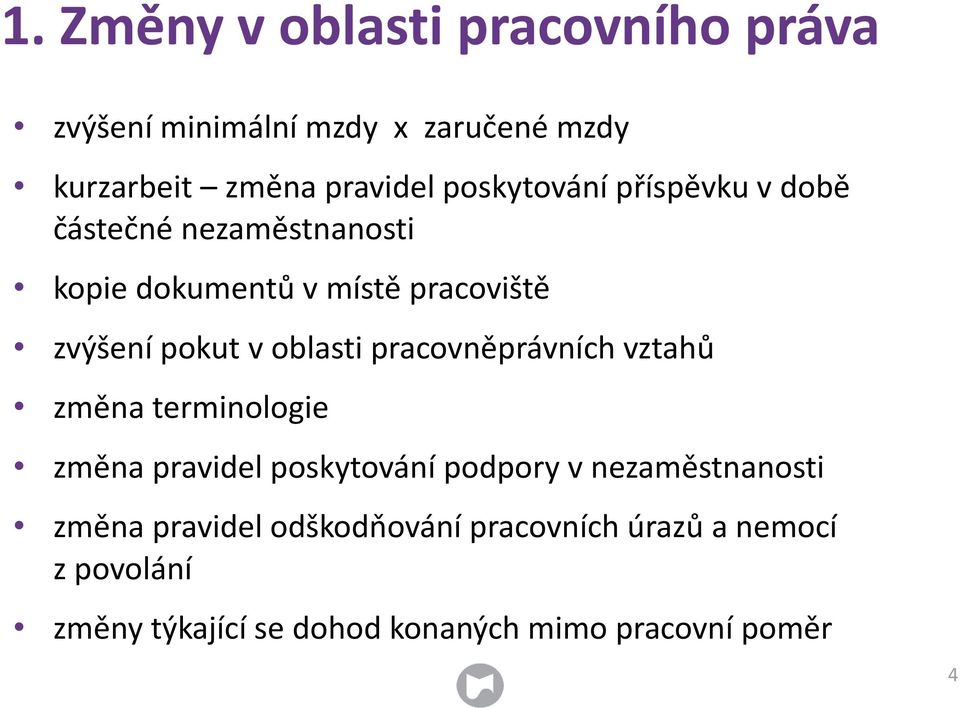 oblasti pracovněprávních vztahů změna terminologie změna pravidel poskytování podpory v nezaměstnanosti