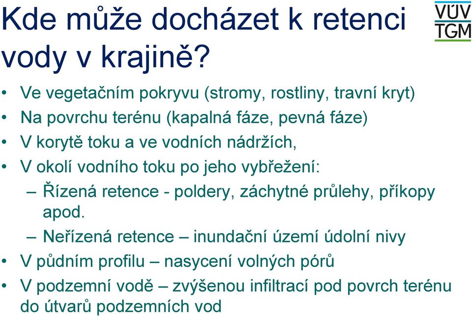 toku a ve vodních nádržích, V okolí vodního toku po jeho vybřežení: Řízená retence - poldery, záchytné