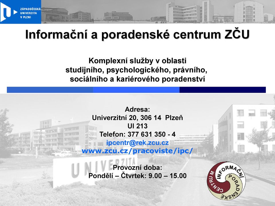 Univerzitní 20, 306 14 Plzeň UI 213 Telefon: 377 631 350-4