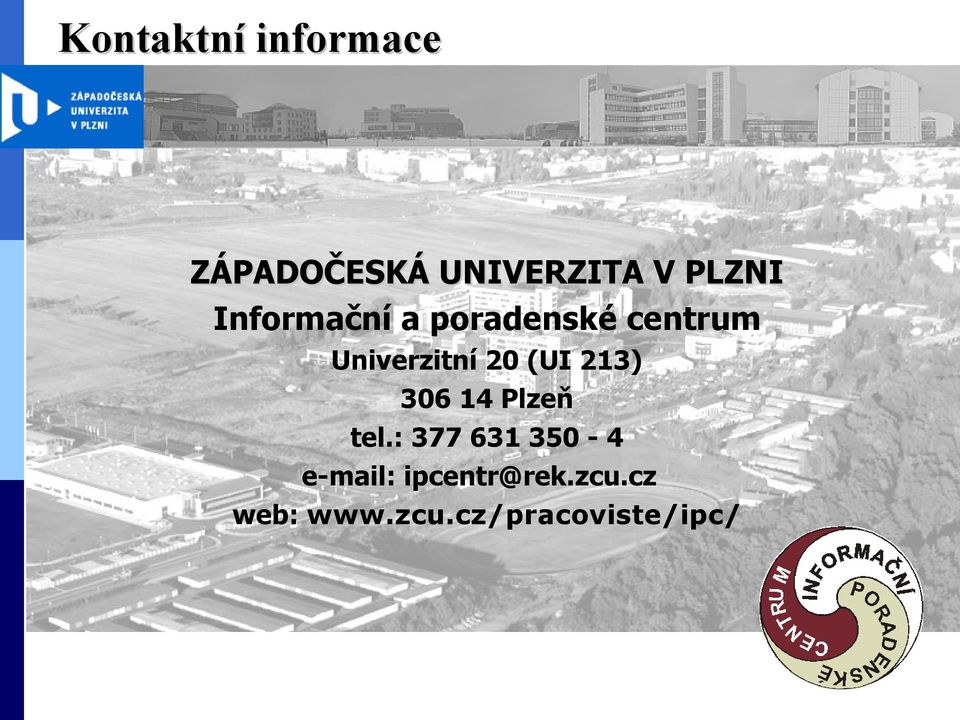 20 (UI 213) 306 14 Plzeň tel.