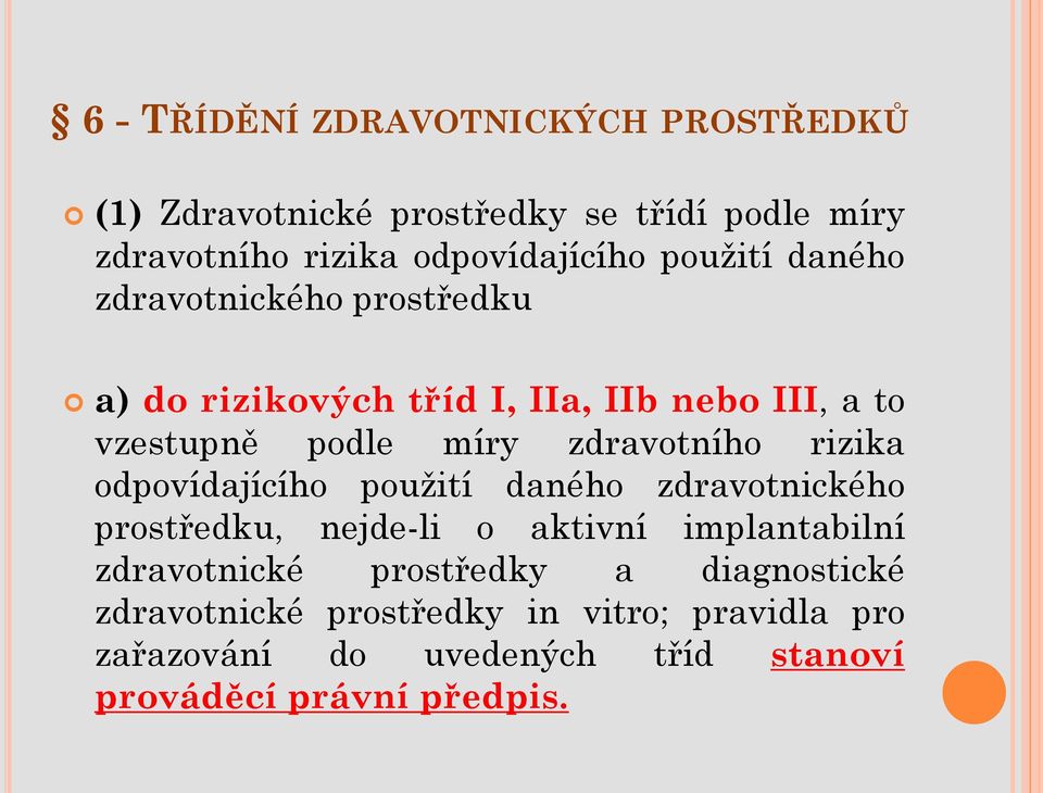 zdravotního rizika odpovídajícího použití daného zdravotnického prostředku, nejde-li o aktivní implantabilní zdravotnické