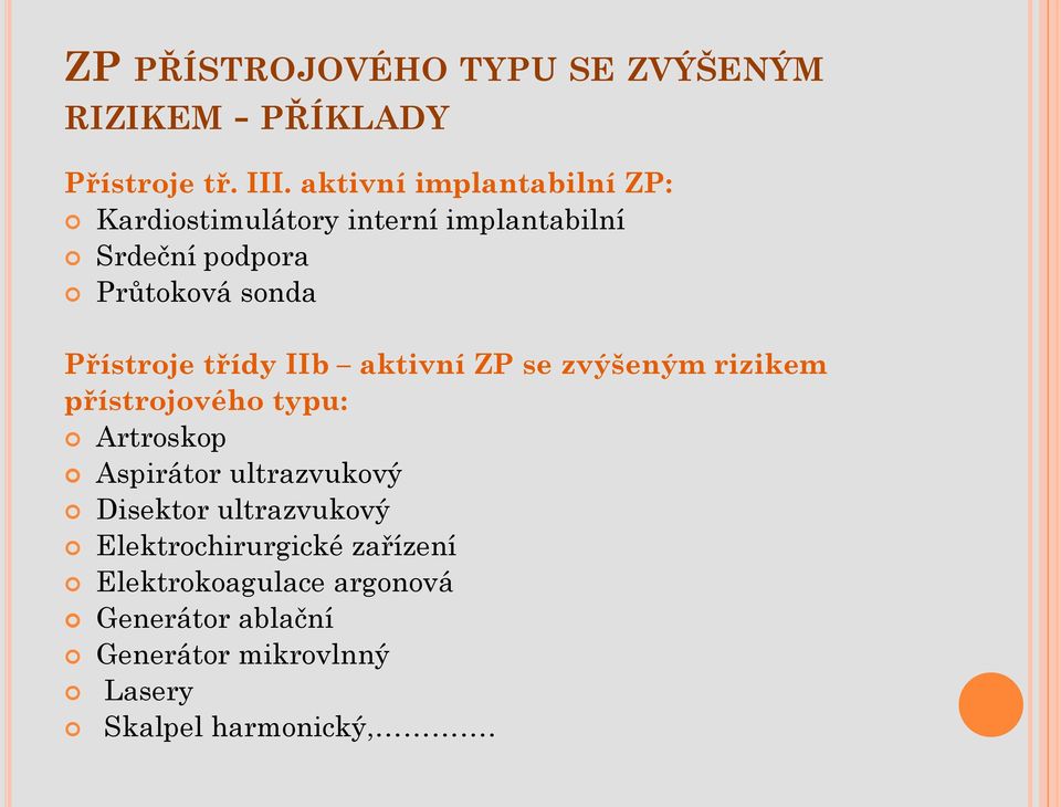 Přístroje třídy IIb aktivní ZP se zvýšeným rizikem přístrojového typu: Artroskop Aspirátor ultrazvukový