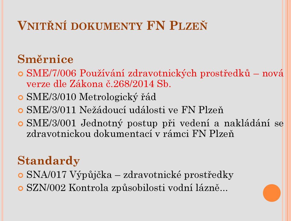 SME/3/010 Metrologický řád SME/3/011 Nežádoucí události ve FN Plzeň SME/3/001 Jednotný postup