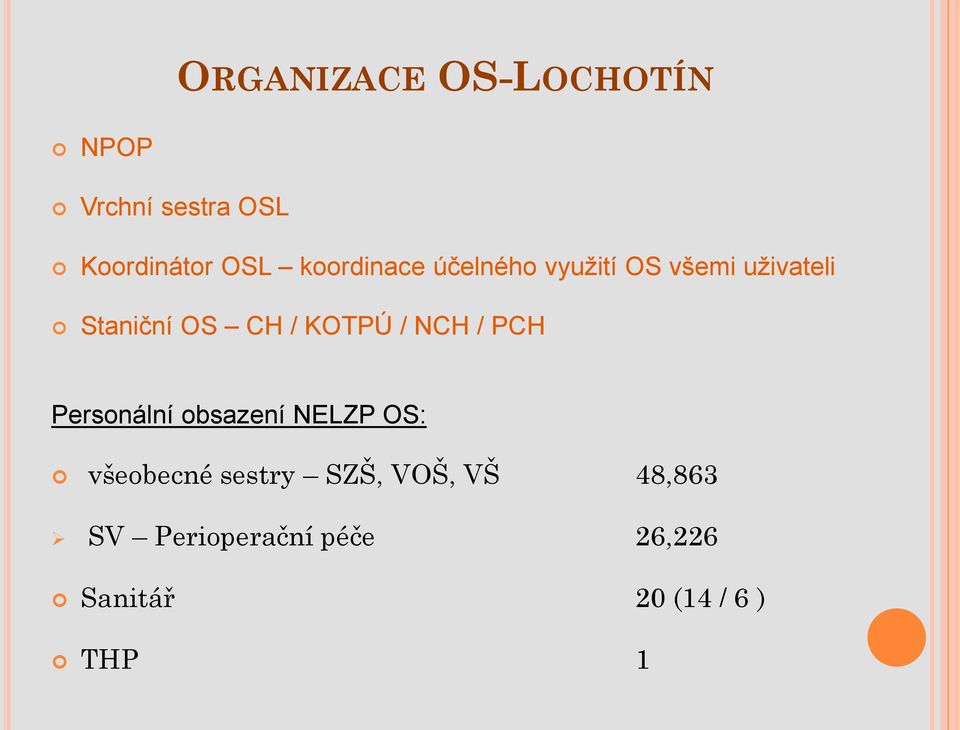 KOTPÚ / NCH / PCH Personální obsazení NELZP OS: všeobecné sestry