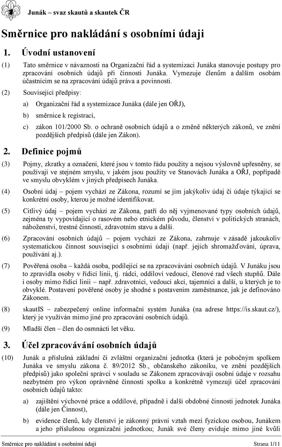 Vymezuje členům a dalším osobám účastnícím se na zpracování údajů práva a povinnosti.