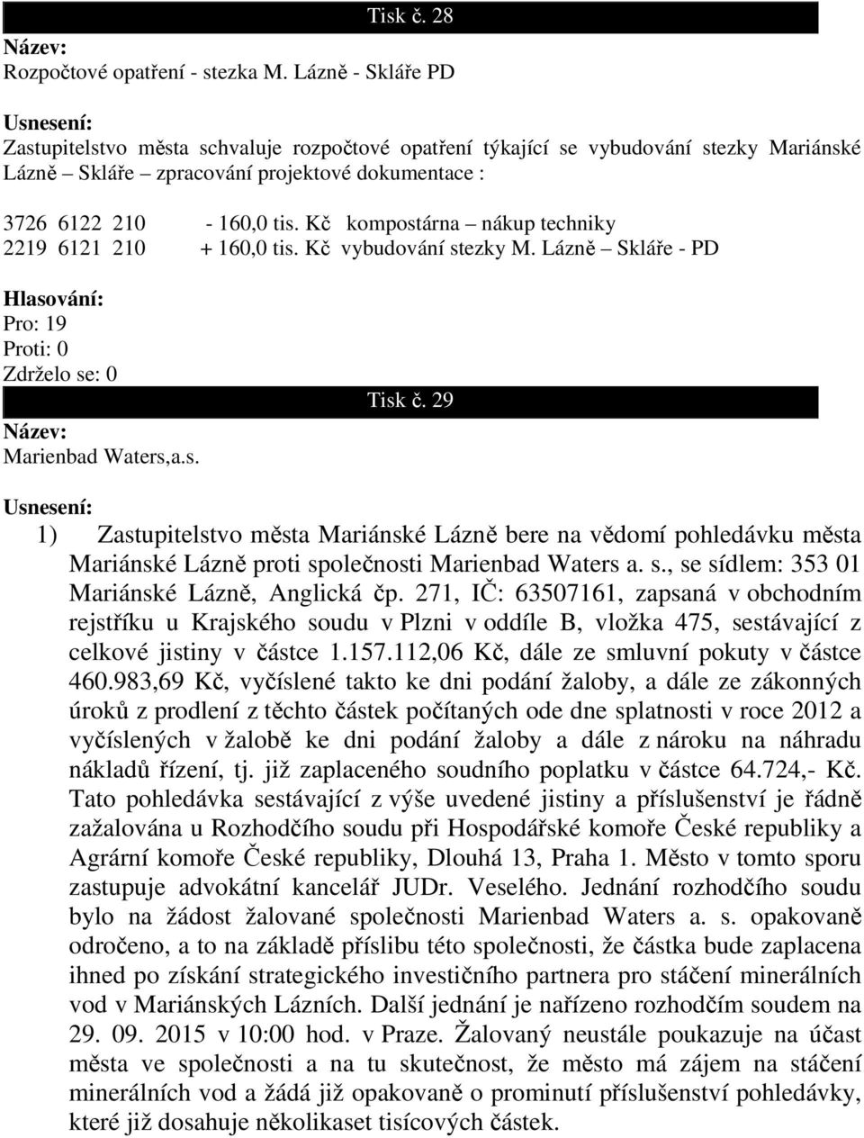 Kč kompostárna nákup techniky 2219 6121 210 + 160,0 tis. Kč vybudování stezky M. Lázně Skláře - PD Marienbad Waters,a.s. Tisk č.