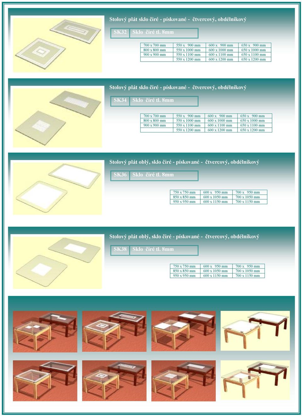 600 x 1050 mm 700 x 1050 mm 950 x 950 mm 600 x 1150 mm 700 x 1150 mm Stolový plát oblý, sklo čiré - pískované - čtvercový,