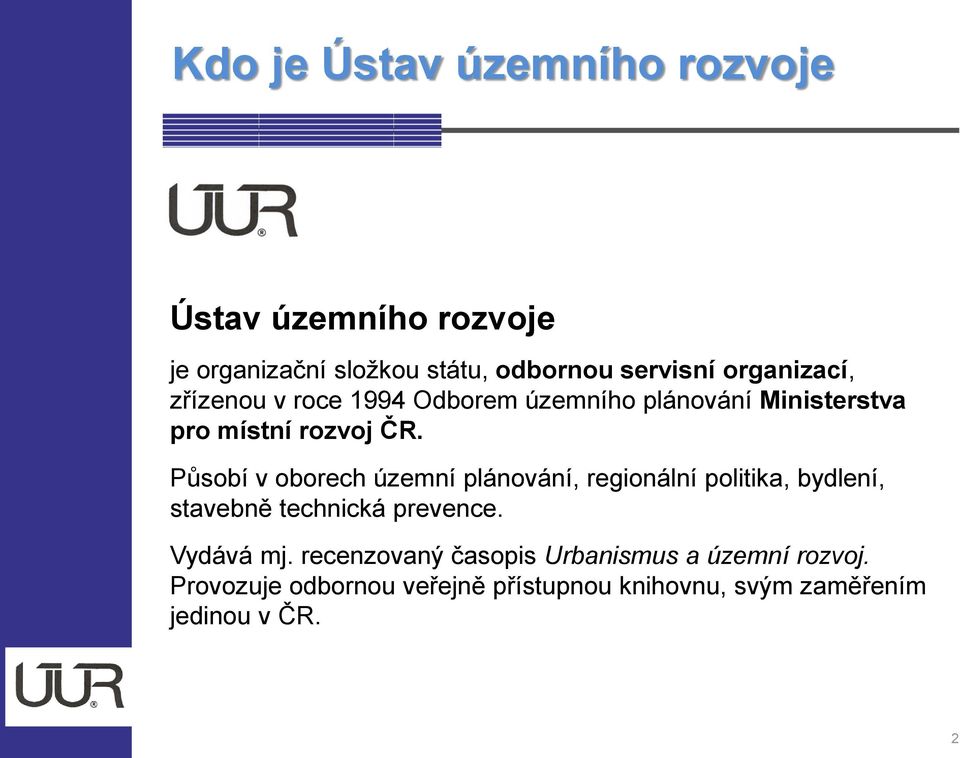 Působí v oborech územní plánování, regionální politika, bydlení, stavebně technická prevence. Vydává mj.