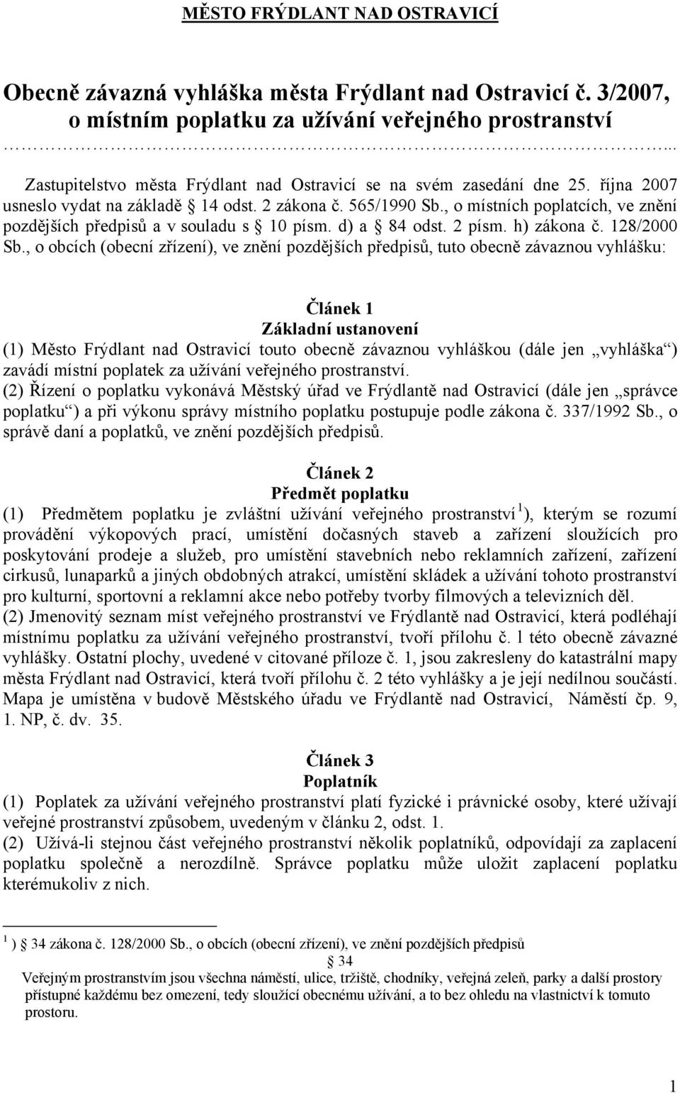 , o místních poplatcích, ve znění pozdějších předpisů a v souladu s 10 písm. d) a 84 odst. 2 písm. h) zákona č. 128/2000 Sb.