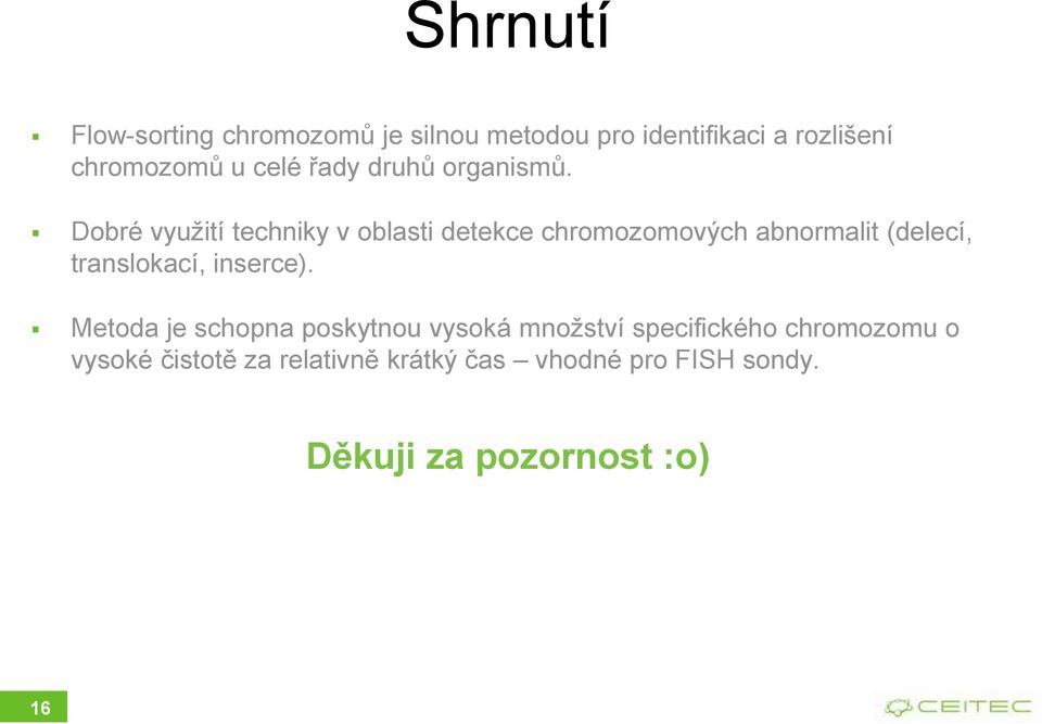 Dobré využití techniky v oblasti detekce chromozomových abnormalit (delecí, translokací,