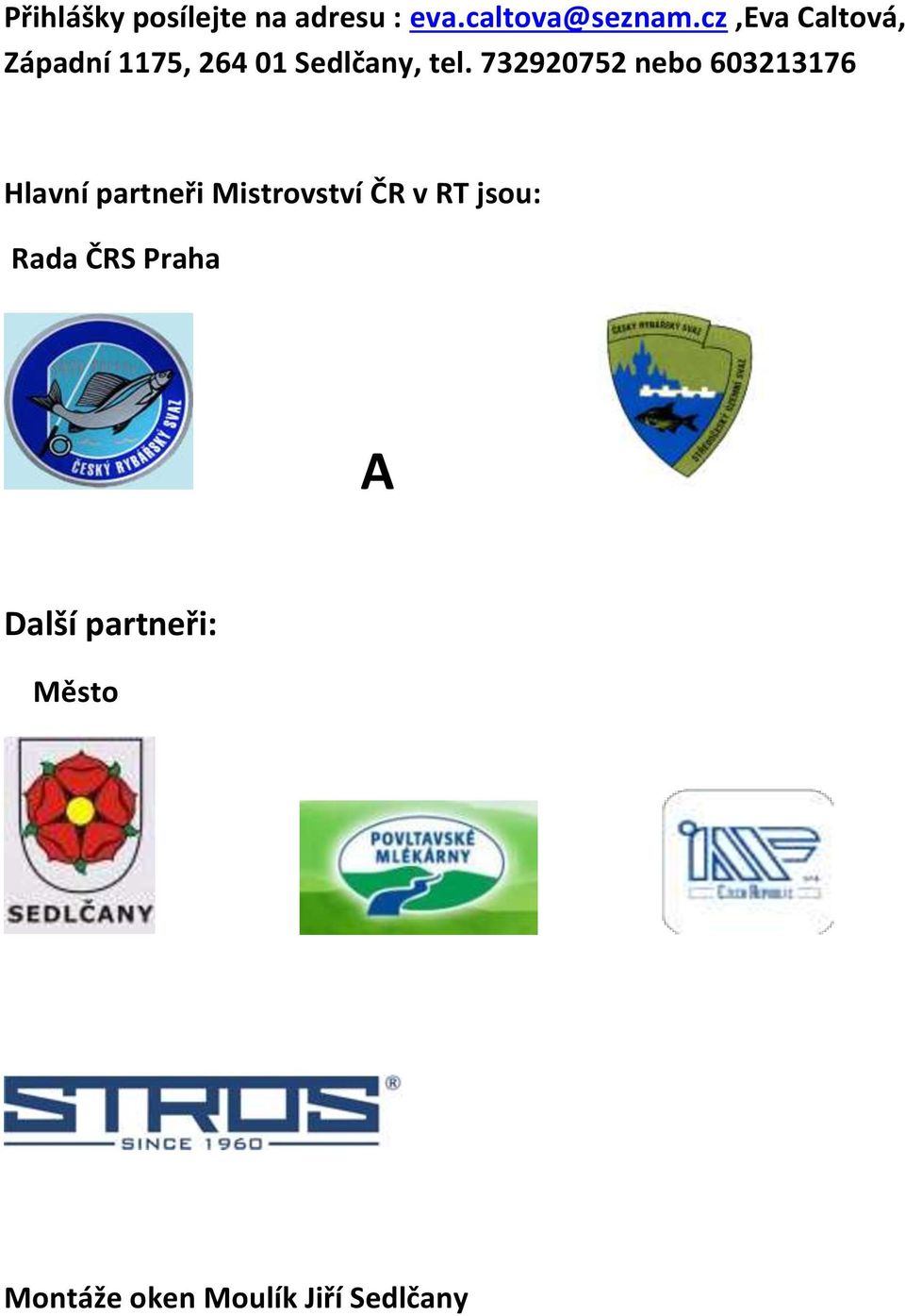 732920752 nebo 603213176 Hlavní partneři Mistrovství ČR v RT