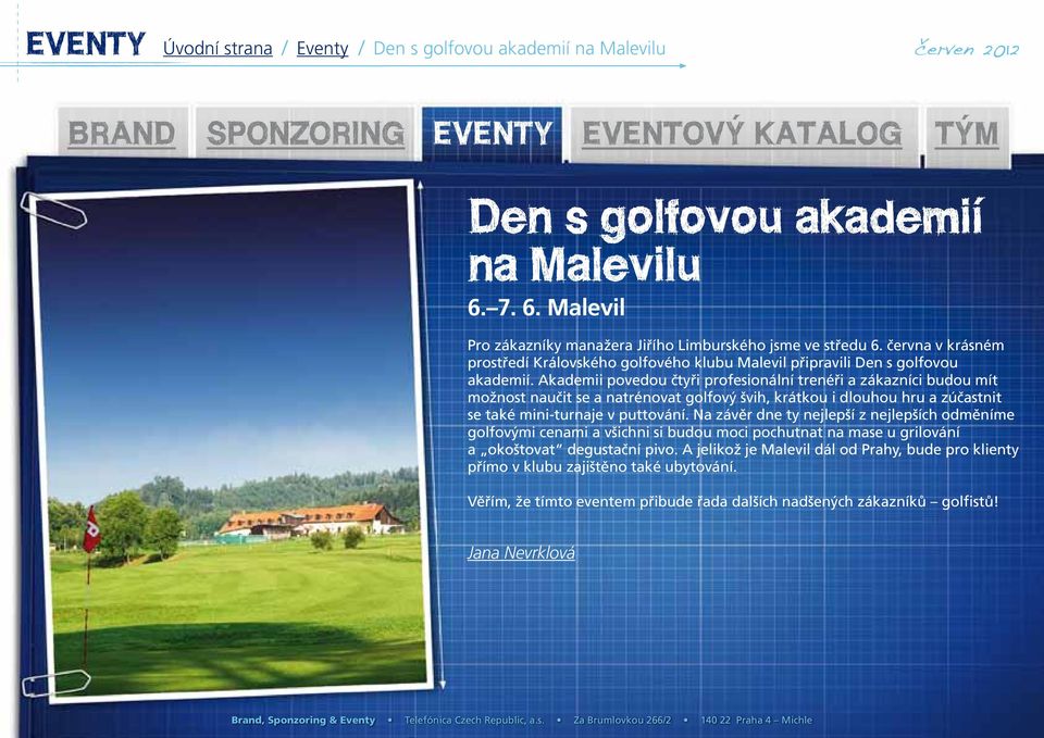 Akademii povedou čtyři profesionální trenéři a zákazníci budou mít možnost naučit se a natrénovat golfový švih, krátkou i dlouhou hru a zúčastnit se také mini-turnaje v puttování.