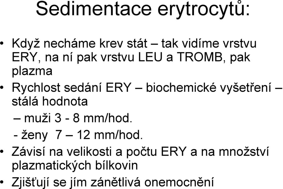 stálá hodnota muži 3-8 mm/hod. - ženy 7 12 mm/hod.