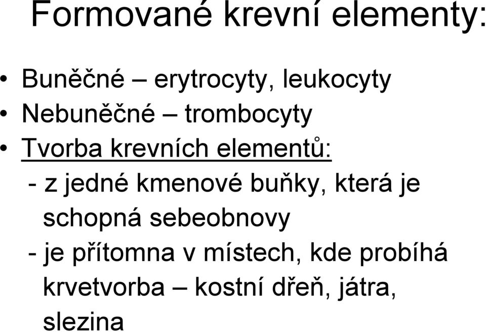 kmenové buňky, která je schopná sebeobnovy - je přítomna