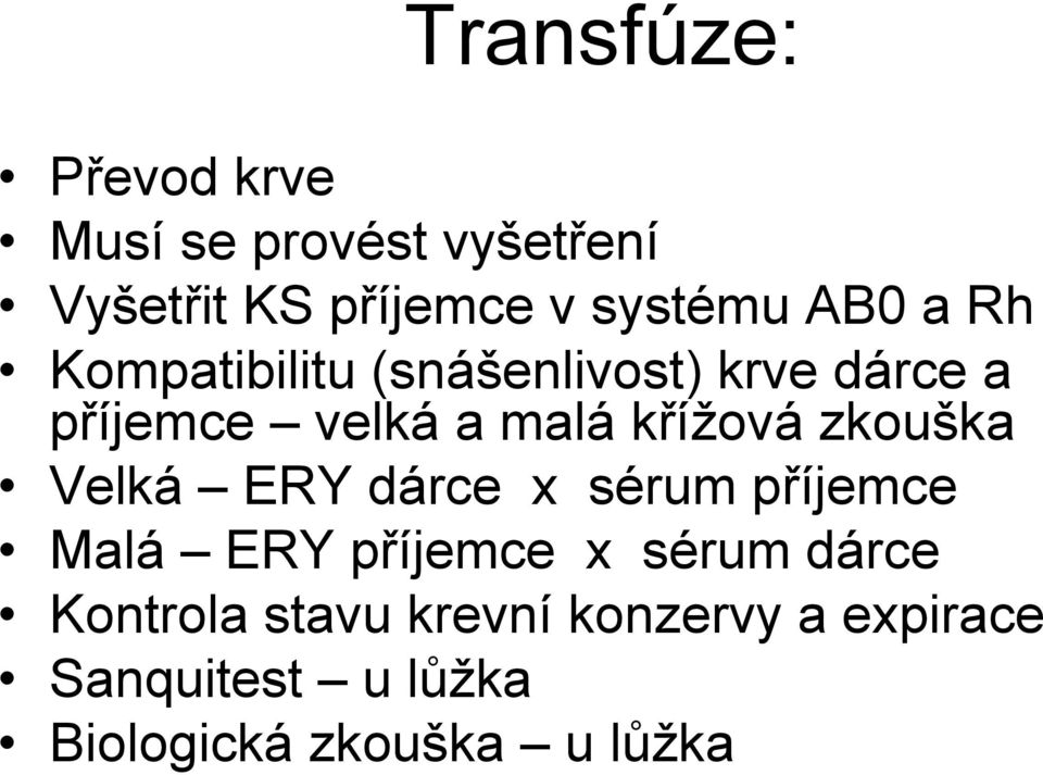 zkouška Velká ERY dárce x sérum příjemce Malá ERY příjemce x sérum dárce