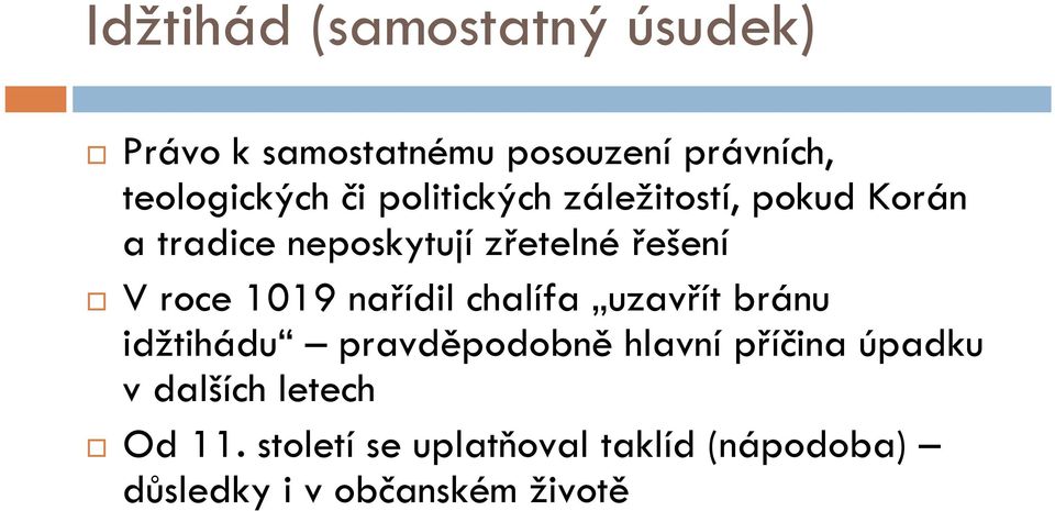 1019 nařídil chalífa uzavřít bránu idžtihádu pravděpodobně hlavní příčina úpadku v