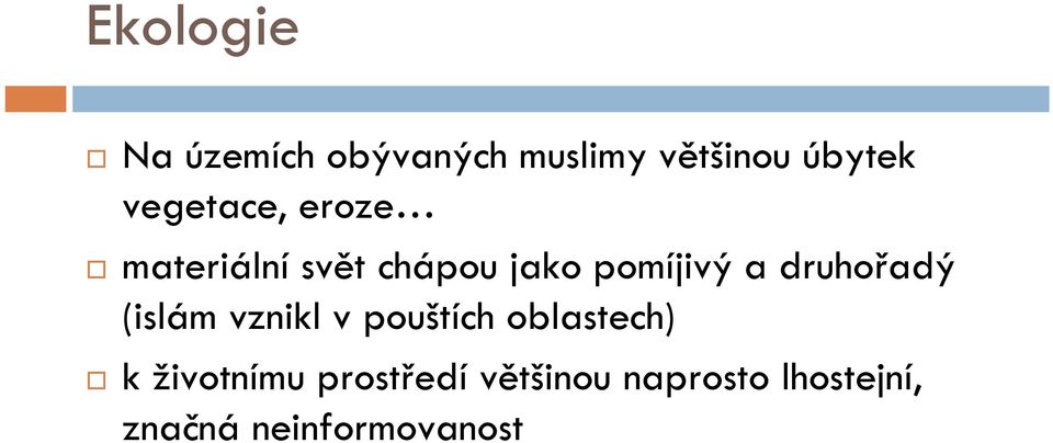 druhořadý (islám vznikl v pouštích oblastech) k