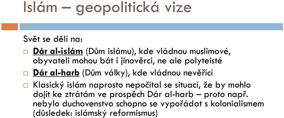 Klasický islám naprosto nepočítal se situací, že by mohlo dojít ke ztrátám ve prospěch Dár