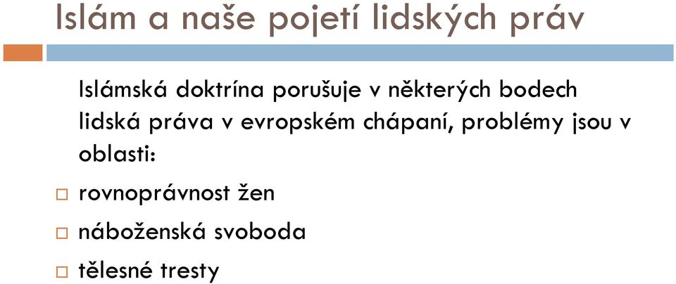 práva v evropském chápaní, problémy jsou v
