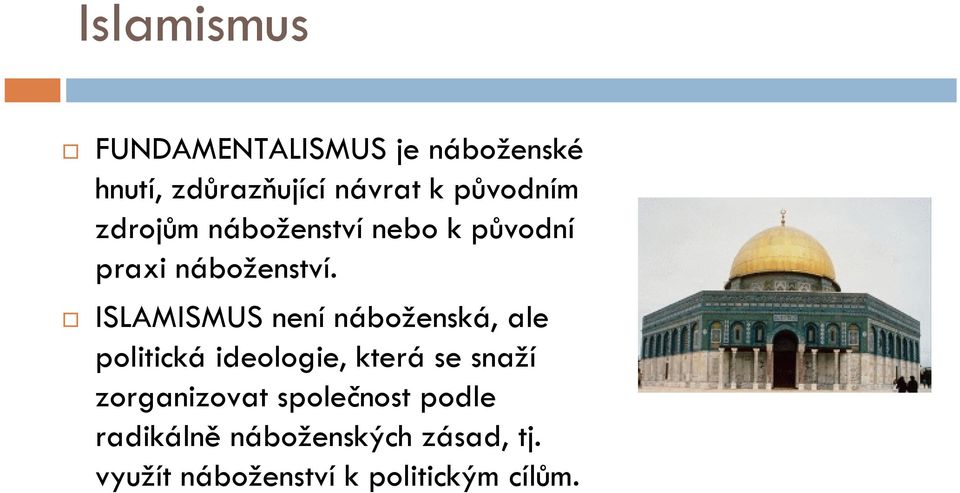 ISLAMISMUS není náboženská, ale politická ideologie, která se snaží