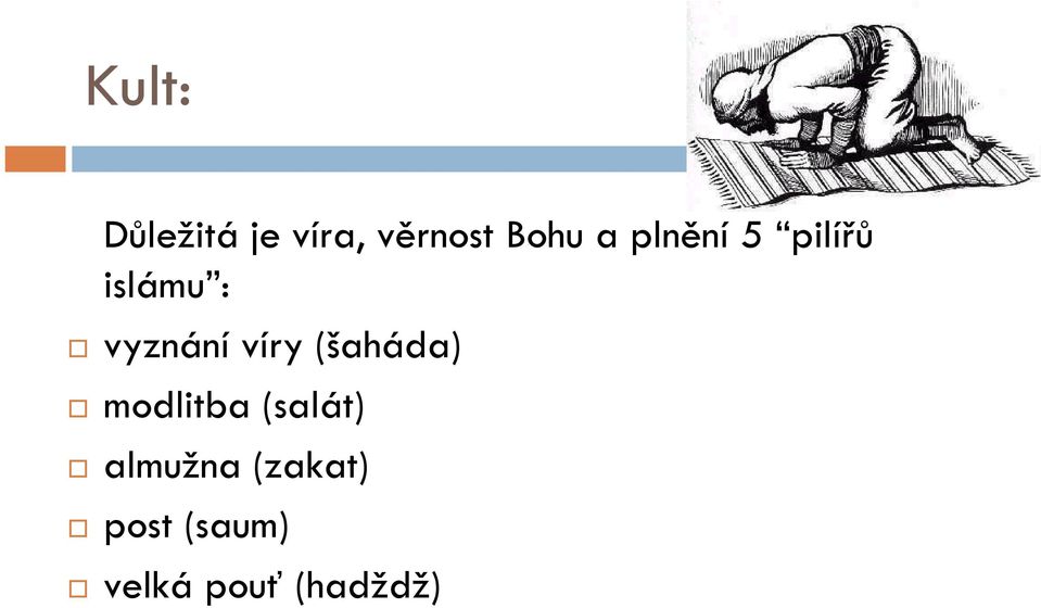 víry (šaháda) modlitba (salát)