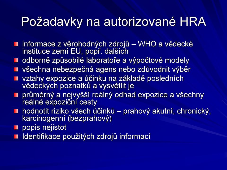 účinku na základě posledních vědeckých poznatků a vysvětlit je průměrný a nejvyšší reálný odhad expozice a všechny reálné