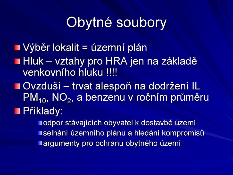 !!! Ovzduší trvat alespoň na dodržení IL PM 10, NO 2, a benzenu v ročním