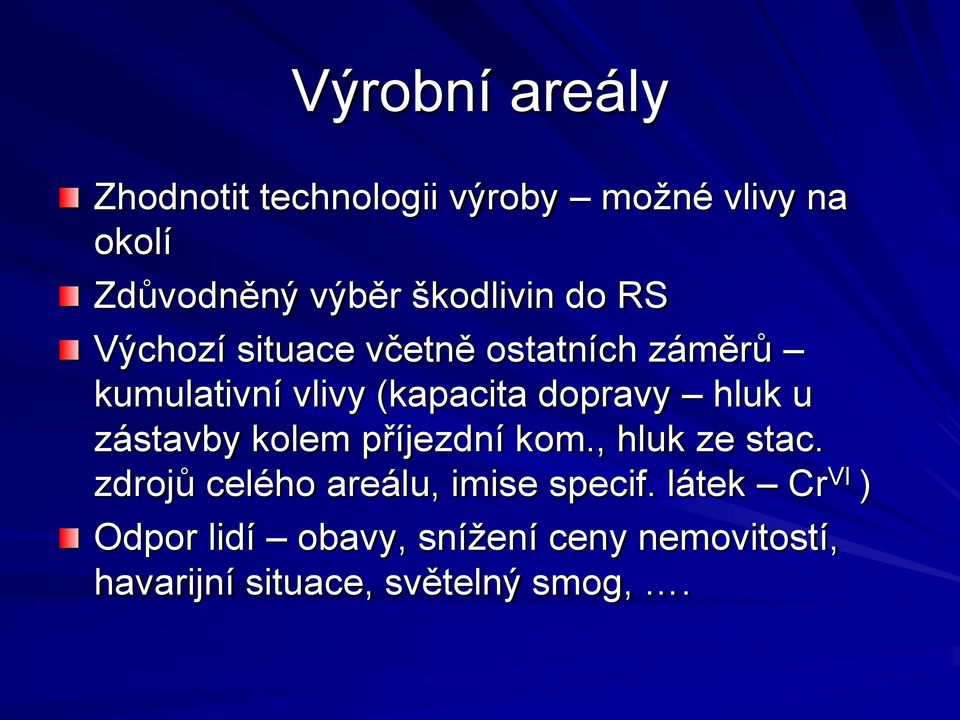 dopravy hluk u zástavby kolem příjezdní kom., hluk ze stac.