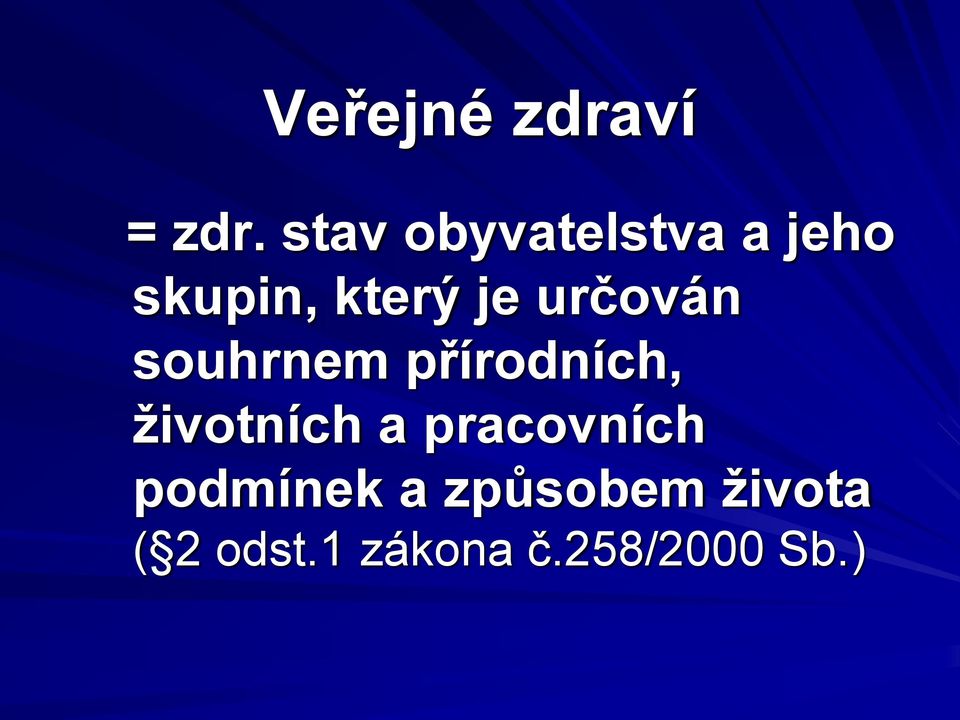 určován souhrnem přírodních, životních a