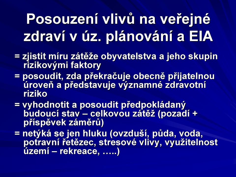 překračuje obecně přijatelnou úroveň a představuje významné zdravotní riziko = vyhodnotit a posoudit