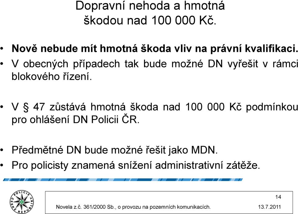 V obecných případech tak bude možné DN vyřešit v rámci blokového řízení.