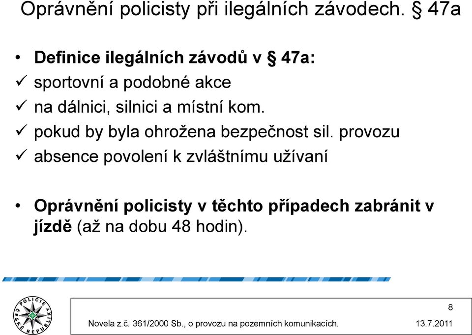 silnici a místní kom. pokud by byla ohrožena bezpečnost sil.