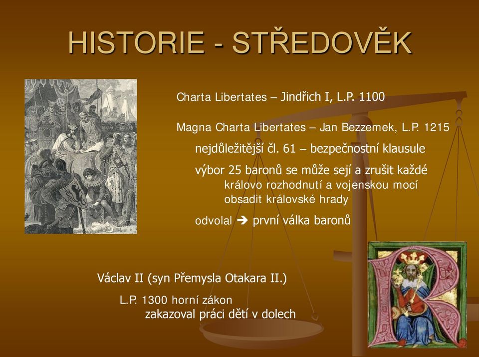 61 bezpečnostní klausule výbor 25 baronů se může sejí a zrušit každé královo rozhodnutí a