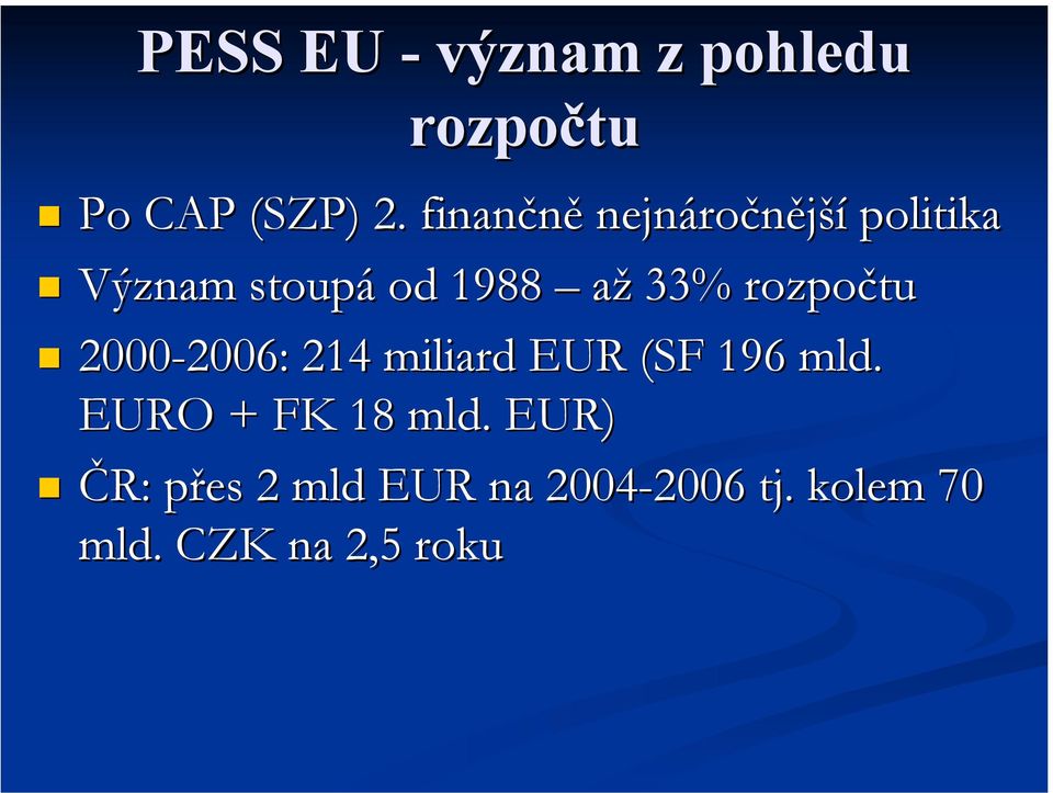rozpočtu 2000-2006: 2006: 214 miliard EUR (SF 196 mld.
