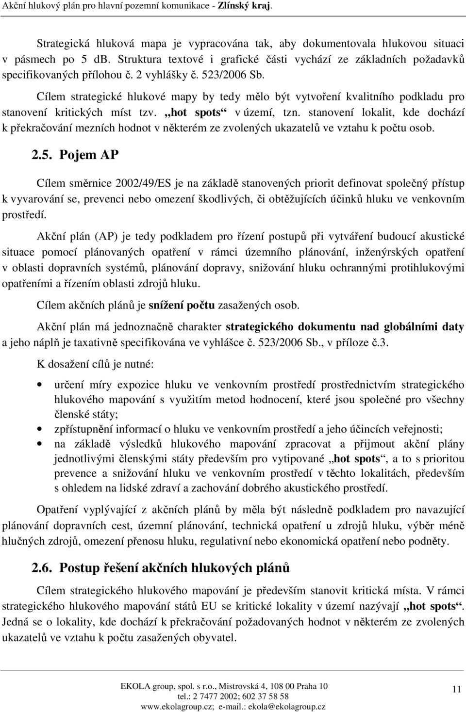 stanovení lokalit, kde dochází k překračování mezních hodnot v některém ze zvolených ukazatelů ve vztahu k počtu osob. 2.5.