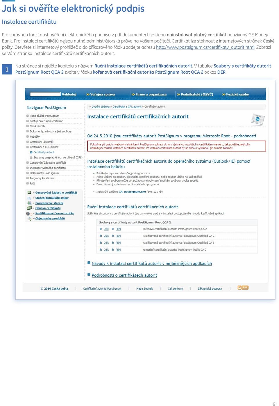 Otevřete si internetový prohlížeč a do příkazového řádku zadejte adresu http://www.postsignum.cz/certifikaty_autorit.html. Zobrazí se Vám stránka Instalace certifikátů certifikačních autorit.