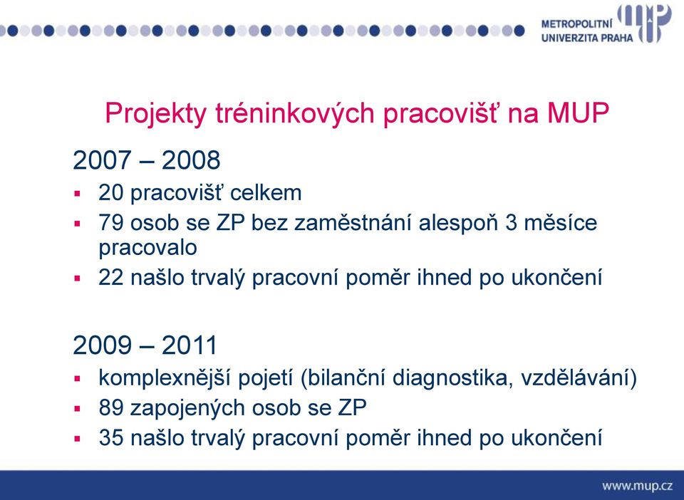 poměr ihned po ukončení 2009 2011 komplexnější pojetí (bilanční diagnostika,