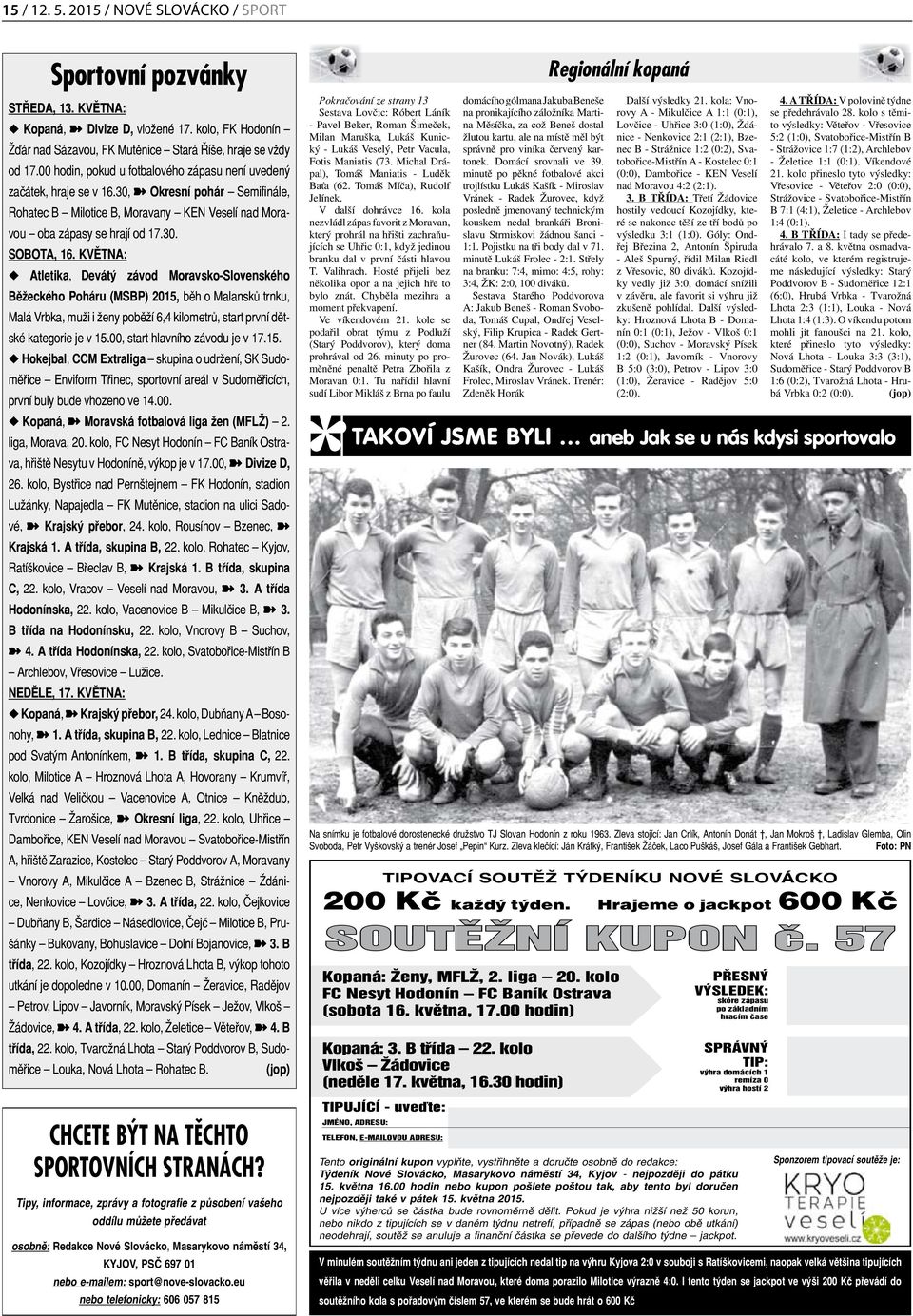 KVĚTNA: u Atletika, Devátý závod Moravsko-Slovenského Běžeckého Poháru (MSBP) 2015, běh o Malansků trnku, Malá Vrbka, muži i ženy poběží 6,4 kilometrů, start první dětské kategorie je v 15.