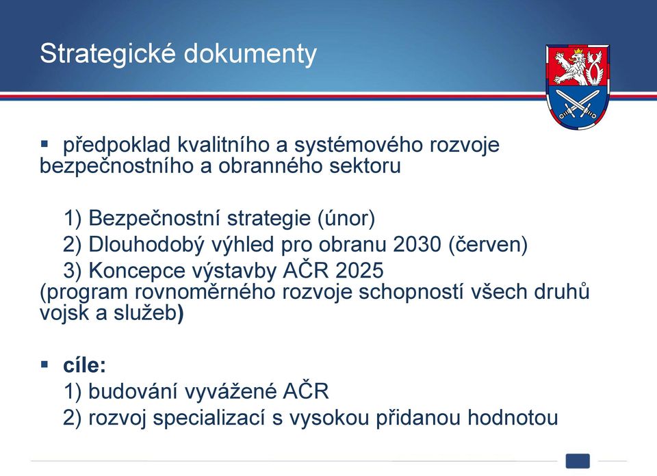 (červen) 3) Koncepce výstavby AČR 2025 (program rovnoměrného rozvoje schopností všech